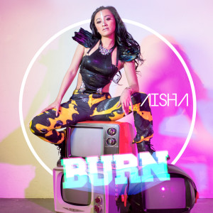 收聽AISHA的Burn歌詞歌曲