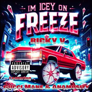 Ricky V的專輯I'm Icey (On Freeze) (feat. Gucci Mane & Anamosity) [Explicit]