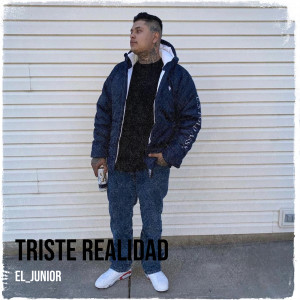 Listen to Triste Realidad (Explicit) song with lyrics from El_Junior