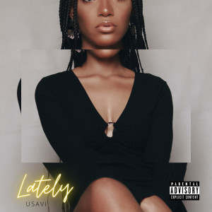 Listen to Lately (Explicit) song with lyrics from Usavi