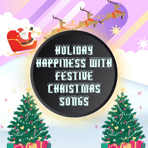 อัลบัม Holiday Happiness with Festive Christmas Songs ศิลปิน Kids Christmas Party