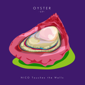 อัลบัม OYSTER - EP ศิลปิน NICO Touches the Walls