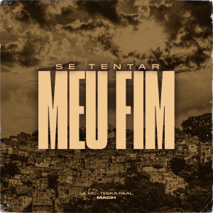 Listen to Se Tentar Meu Fim song with lyrics from LK MC