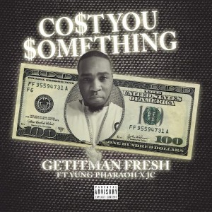Album Cost You Something (Explicit) oleh Getitman fresh