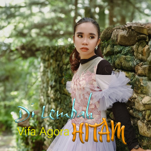 Listen to Di Lembah Hitam song with lyrics from VIFA AGORA