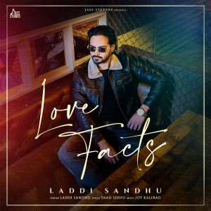 Listen to Love Facts song with lyrics from Laddi Sandhu