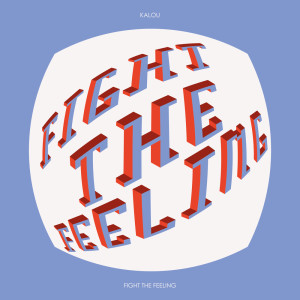 收聽Kalou的Fight The Feeling歌詞歌曲
