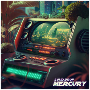 收聽Loud.Drop的Mercury歌詞歌曲