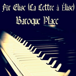 Listen to Für Elise (La Lettre À Élise) song with lyrics from Baroque Place