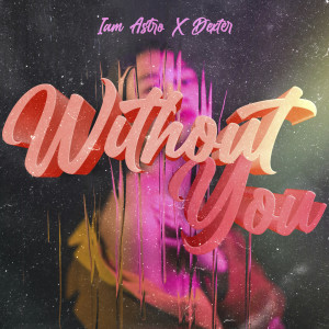 Album Without You from Iam Astro