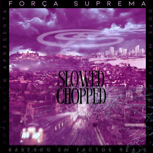 Força Suprema的專輯Baseado Em Factos Reais (Slowed & Chopped) [Explicit]
