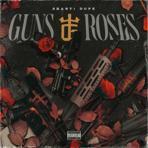 Shanti Dope的專輯Guns and Roses (Explicit)