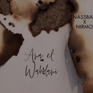Listen to Ana El Wahdani song with lyrics from Nassba