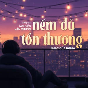 Nhạc của Nghĩa的專輯Nếm Đủ Tổn Thương (Lo-Fi)