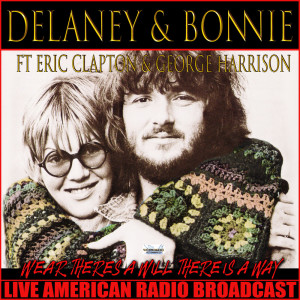 Dengarkan lagu That Is What My Man Is For (Live) nyanyian Delaney & Bonnie dengan lirik