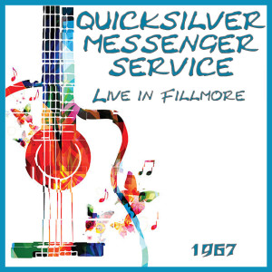 Live in Fillmore 1967 dari Quicksilver Messenger Service