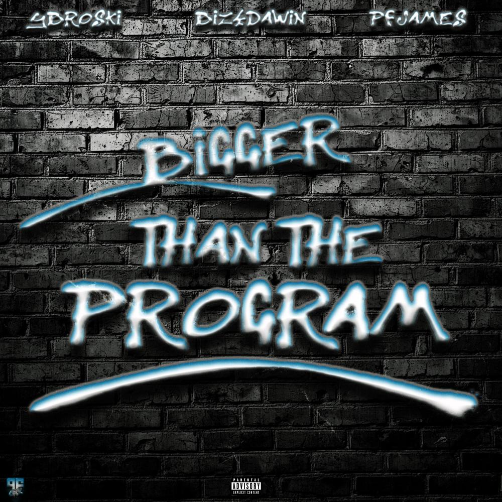 Bigger Than The Program (feat. PF James & Ybroski) (Explicit)