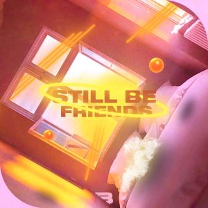 Listen to Still Be Friends song with lyrics from Baka Boy
