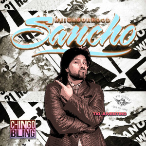Listen to Neighborhood Sancho (Explicit) song with lyrics from Chingo Bling