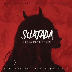 ดาวน์โหลดและฟังเพลง Surtada (Remix Brega Funk) พร้อมเนื้อเพลงจาก Dadá Boladão