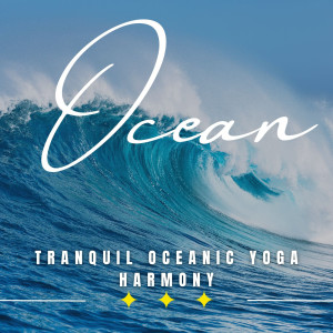 Otoacoustic Emissions的專輯Tranquil Sea Asanas: Binaural Yoga Soundscapes