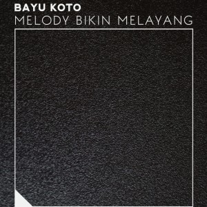 Bayu Koto的專輯Melody Bikin Melayang