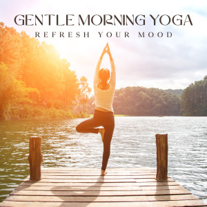 Album Gentle Morning Yoga (Refresh Your Mood, Mantras Protection, Energy to Your Entire Day) from Yin Yoga Academy