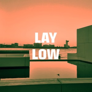 ดาวน์โหลดและฟังเพลง Lay Low (Explicit) พร้อมเนื้อเพลงจาก Superlative