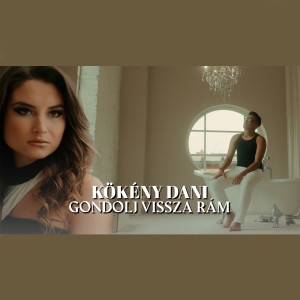 收聽Kökény Dani的Gondolj vissza rám歌詞歌曲