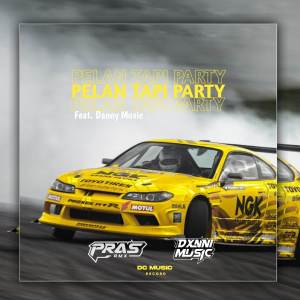 Album DJ PELAN TAPI PARTYYYY oleh pras Remixer