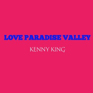 Kenny King的专辑Love Paradise Valley