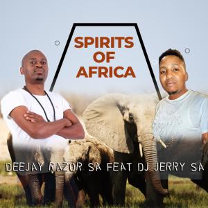 收聽Deejay Razor SA的Spirits Of Africa (feat. DJ Jerry SA)歌詞歌曲