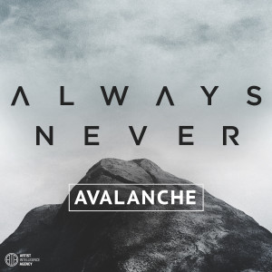 ดาวน์โหลดและฟังเพลง Avalanche พร้อมเนื้อเพลงจาก Always Never
