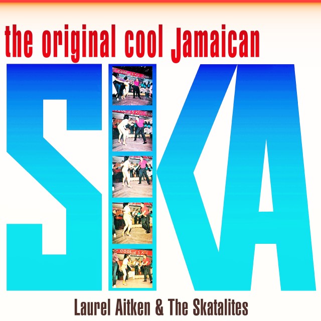 Album The Original Cool Jamaican Ska (Remastered Version) from Laurel Aitken
