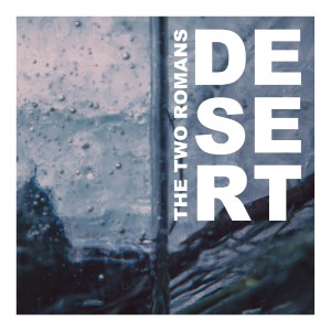 ดาวน์โหลดและฟังเพลง Desert พร้อมเนื้อเพลงจาก The Two Romans