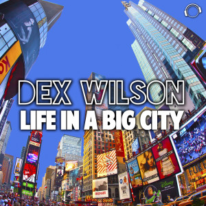 Dex Wilson的专辑Life In A Big City