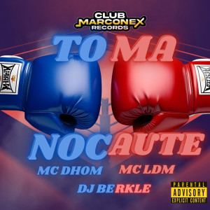 收聽MC Dhom的Toma Nocaute (Explicit)歌詞歌曲
