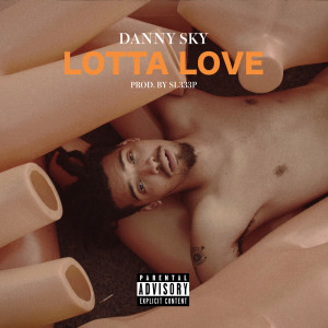 Album Lotta Love (Explicit) oleh Danny Sky