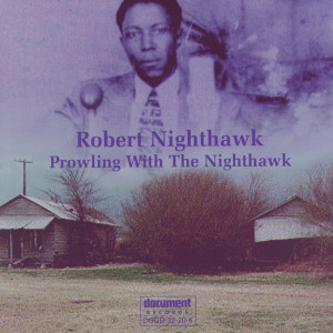 Robert Nighthawk的專輯Prowling With The Nighthawk