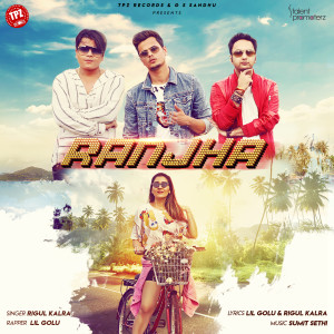 ดาวน์โหลดและฟังเพลง Ranjha พร้อมเนื้อเพลงจาก Rigul Kalra