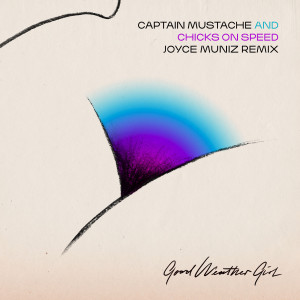 ดาวน์โหลดและฟังเพลง Good Weather Girl (Joyce Muniz Remix) พร้อมเนื้อเพลงจาก Captain Mustache