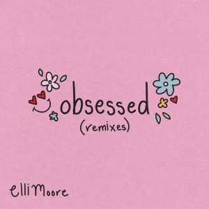 收聽Elli Moore的OBSESSED (Dan Slater Remix)歌詞歌曲
