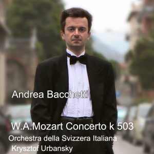 อัลบัม Mozart: Piano Concerto in C Major, K. 503 ศิลปิน Andrea Bacchetti