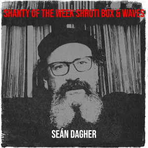 อัลบัม Shanty of the Week Shruti Box & Waves ศิลปิน Sean Dagher