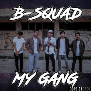 Listen to MY GANG (feat. RIZ-Q, RICH-QI, OMETIZEN, ROBY & RAIHAN) song with lyrics from B'Squad