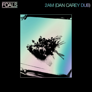 Foals的專輯2am (Dan Carey Dub)