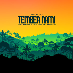Listen to Tembea Nami song with lyrics from KAKA EMPIRE