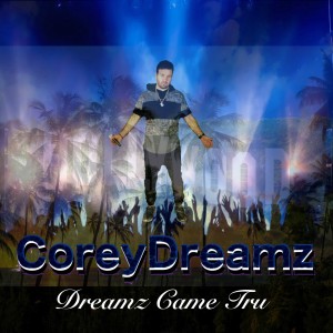 CoreyDreamz的專輯Dreamz Came Tru
