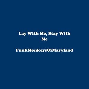 Dengarkan Lay With Me, Stay With Me lagu dari FunkMonkeysOfMaryland dengan lirik