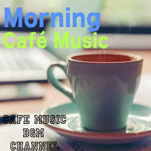 Cafe Music BGM channel的專輯Morning Café Music